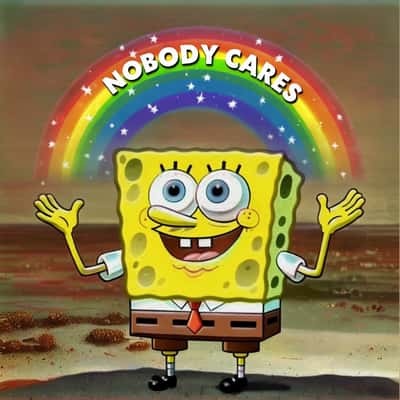 Spongebob rainbow meme shrugs saying nobody cares