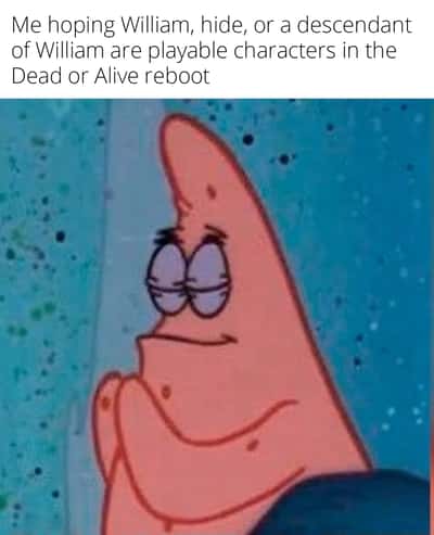 Patrick praying meme hoping William is playable in Dead or Alive reboot