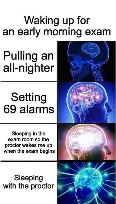 Expanding brain meme sleeping with proctor for early exam