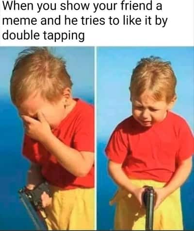 Crying kid with gun meme friend double taps to like meme offline