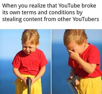 Crying kid with gun meme upset about youtube stealing content from creators