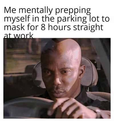 Doakes meme mentally prepping in parking lot to mask for 8 hours straight at work