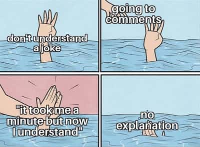 Drowning high five meme reading comments to understand a joke