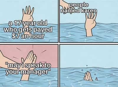 Drowning high five meme retail worker vs karen manager request