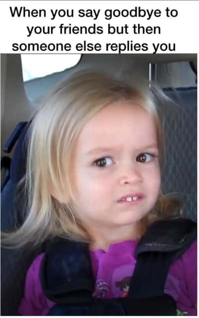 Side eye chloe meme awkwardly reacting when you say goodbye to friends but someone else replies you