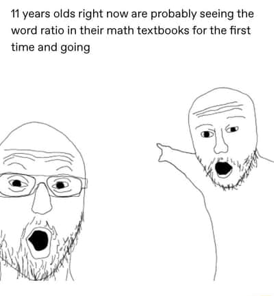 Two soyjaks pointing meme shocked at 11 year olds seeing ratio in math textbooks for the first time
