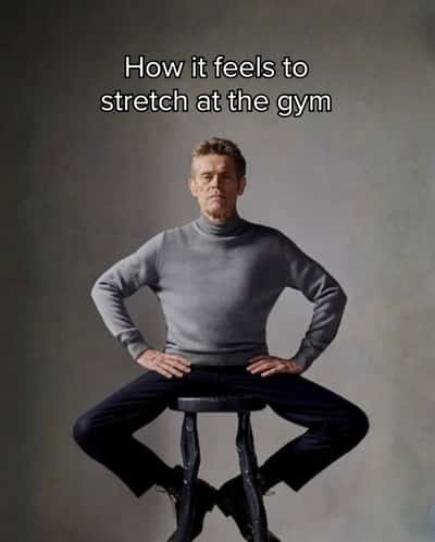 Willem dafoe meme stretch pose feeling at the gym