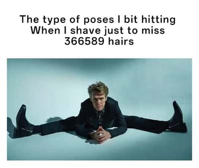 Willem dafoe split pose meme about shaving misses