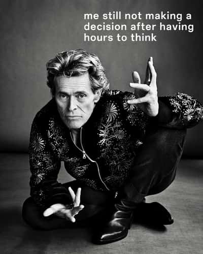 Willem dafoe meme indecisive pose after hours of overthinking