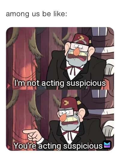 Sus meme Grunkle Stan denies being suspicious then blames everyone else