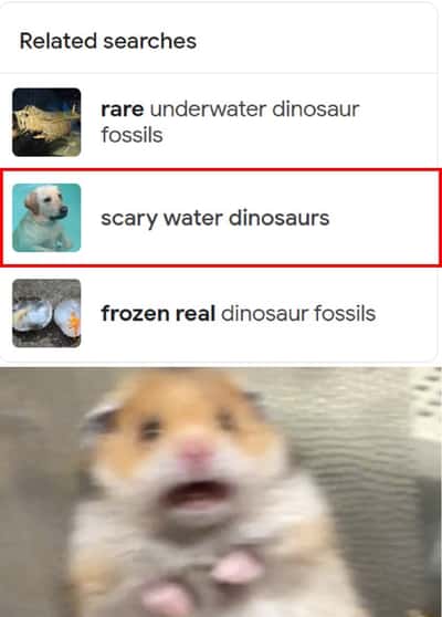 Scared hamster meme panicking after seeing scary water dinosaurs related search