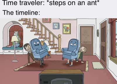 Chaotic butterfly effect ant meme where stepping on one ant warps the entire timeline