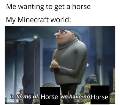 Horse meme Gru admits his minecraft world has no horses
