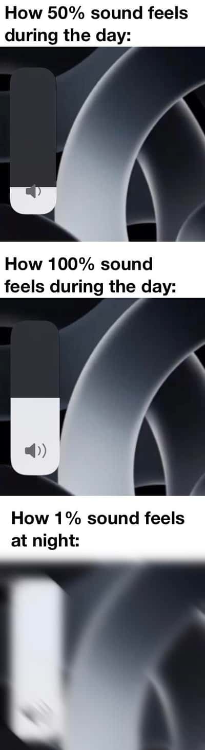 Phone volume meme showing 1% night sound feels louder than 100% day sound