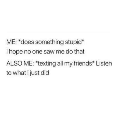 Person meme texting friends after doing stupid thing