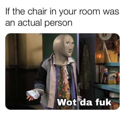 Meme man meme shocked when room chair turns into real person
