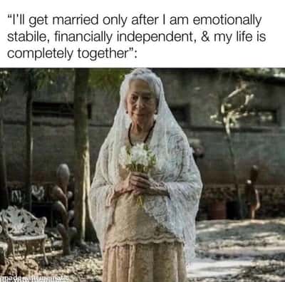 Old bride meme waits for life to be fully together to get married
