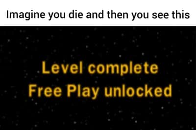 Retro game level complete meme unlocking free play after you die