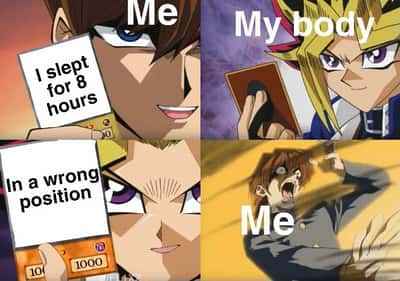Yugioh meme defeated after sleeping 8 hours in wrong position