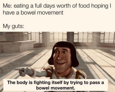 Lord farquaad pointing meme trying to poop after eating