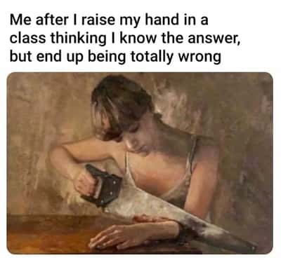 Student meme raising hand in class being totally wrong