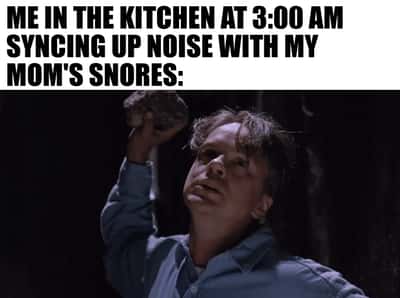 Andy Dufresne meme syncing noise with mom's snores at 3am