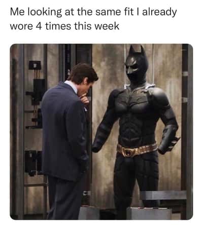 Batman meme staring at same fit he wore 4 times this week