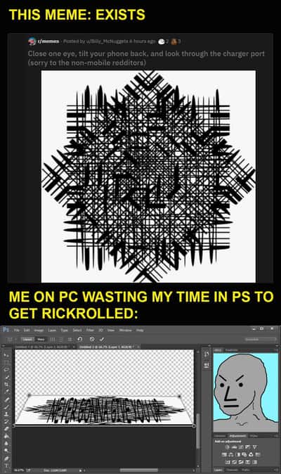 Pc user meme wasting time in ps to get rickrolled by hidden text