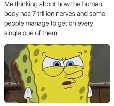 Spongebob meme thinking about people getting on every single nerve