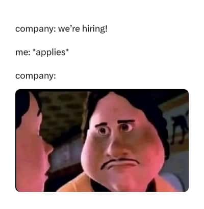 Monster house staring face meme stares blankly after you apply when company says they are hiring