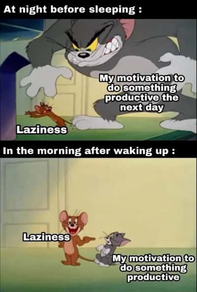 Tom and Jerry meme motivation defeated by laziness