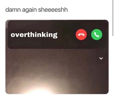 Incoming overthinking call meme keeps ringing right when you finally relax