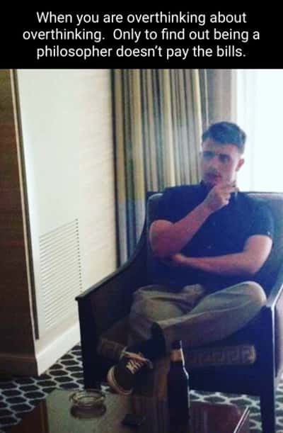 Pensive armchair philosopher overthinking meme realizing philosophy doesn't pay bills