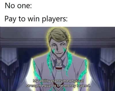 Pay to win player meme gains strength from money spent