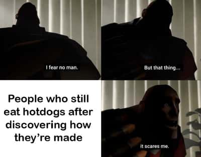 TF2 Heavy scared meme fears no man but is terrified of diehard hotdog eaters