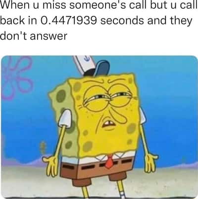 Spongebob squint shrug meme confused after quick callback no answer