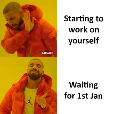Drake meme prefers waiting for 1st Jan over self improvement