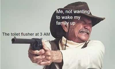 Straining cowboy meme trying to flush toilet silently at 3 am not waking family