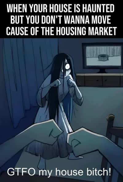 Homeowner meme fighting ghost refusing to move due to housing market