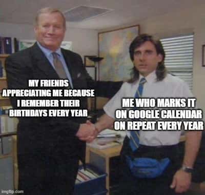 Birthday remembering meme appreciated by friends via google calendar