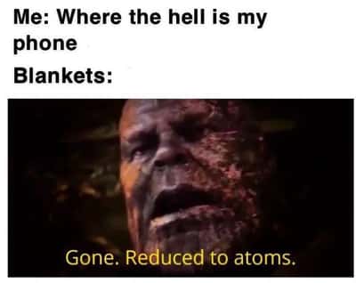 Thanos lost phone meme reduced to atoms under blankets