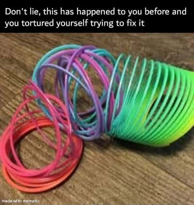 Tangled slinky meme you tortured yourself trying to fix it