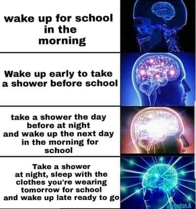 Expanding brain 4 panel meme lazy school morning shower hacks