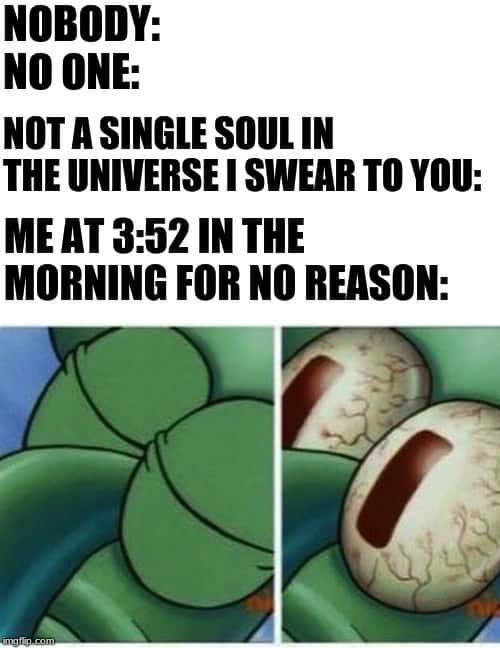 Sleeping squidward meme waking up at 3:52 am for no reason