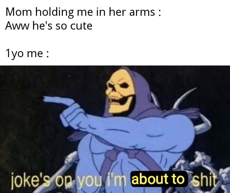 Joke's On You, I'm Into That Shit: Mom Holds Baby Cute 1yo Me Skeletor Shit Joke