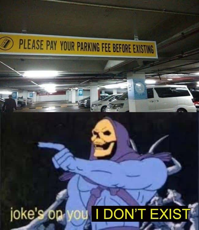 Joke's On You, I'm Into That Shit Meme: Parking Fee Sign Exist Joke Skeletor