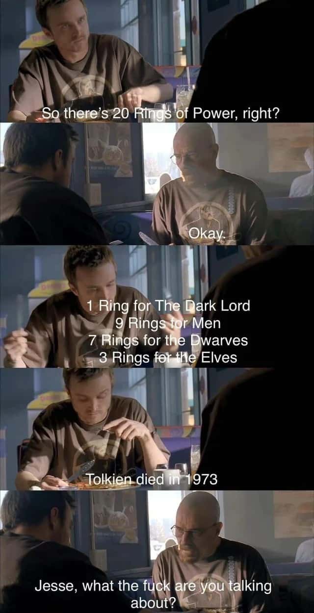 Jesse wtf are you talking about meme listing lotr rings