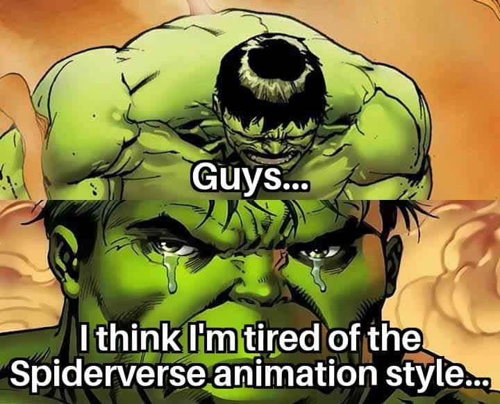 Crying hulk meme tired of spiderverse animation style