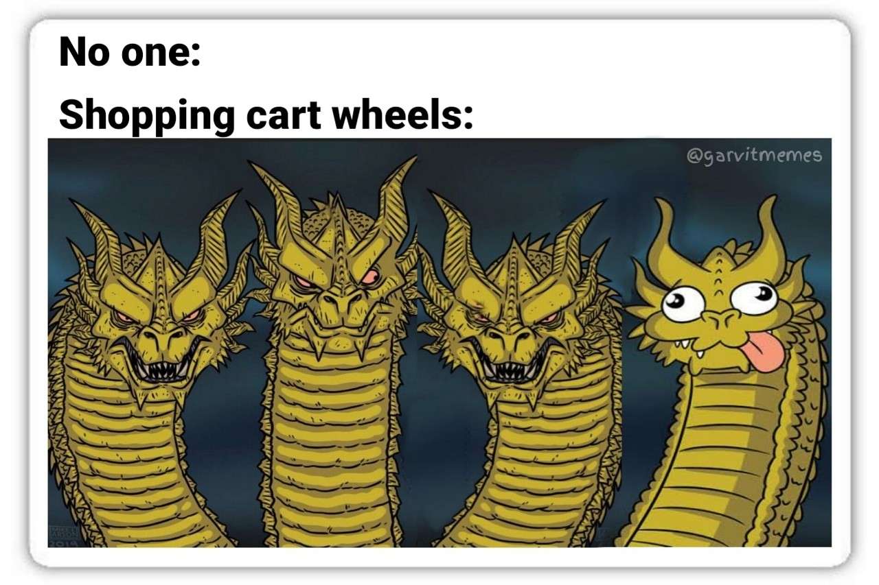 Three-Headed Dragon Meme: Shopping cart wheels