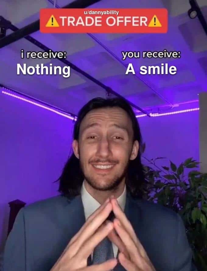Trade Offer Meme: I Receive Nothing You Get A Smile